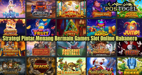 Strategi Pintar Menang Bermain Games Slot Online Habanero￼