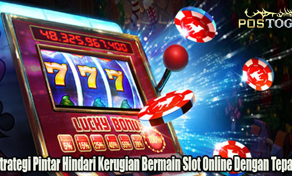 Strategi Pintar Hindari Kerugian Bermain Slot Online Dengan Tepat