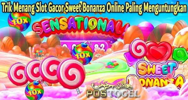 Trik Menang Slot Gacor Sweet Bonanza Online Paling Menguntungkan