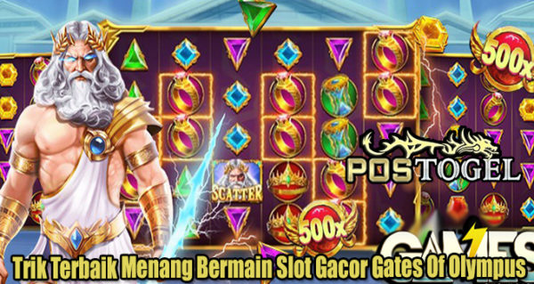 Trik Terbaik Menang Bermain Slot Gacor Gates Of Olympus