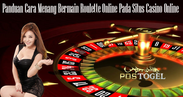 Panduan Cara Menang Bermain Roulette Online Pada Situs Casino Online