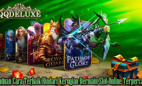 Panduan Cara Terbaik Hindari Kerugian Bermain Slot Online Terpercaya