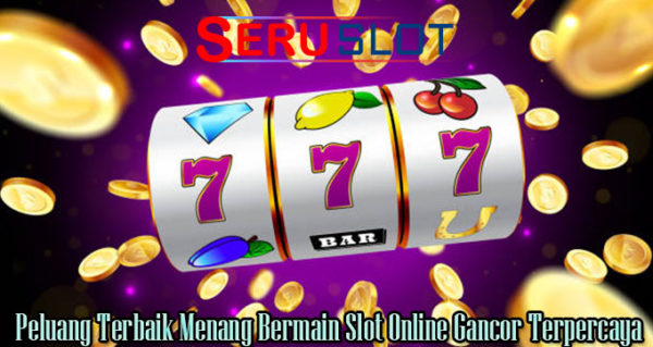 Peluang Terbaik Menang Bermain Slot Online Gancor Terpercaya