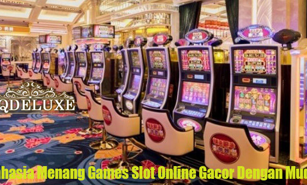 Rahasia Menang Games Slot Online Gacor Dengan Muda