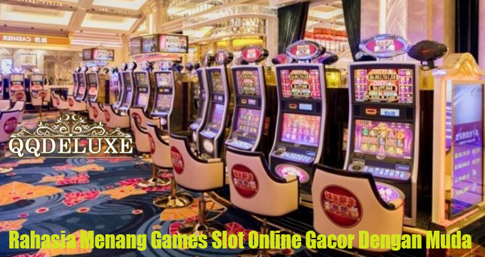 Rahasia Menang Games Slot Online Gacor Dengan Muda