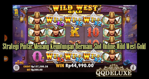 Strategi Pintar Menang Keuntungan Bermain Slot Online Wild West Gold