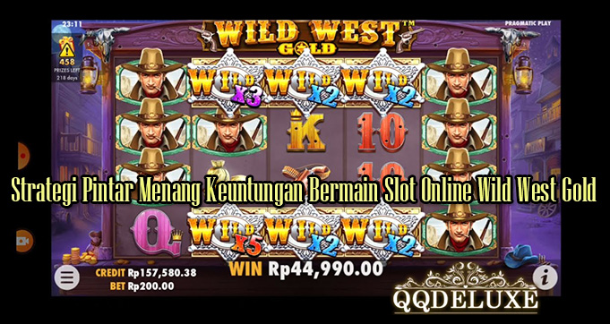Strategi Pintar Menang Keuntungan Bermain Slot Online Wild West Gold