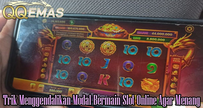 Trik Menggendalikan Modal Bermain Slot Online Agar Menang